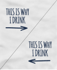 This is why I drink This is why I drink