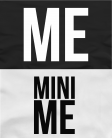 me / mini me me / mini me